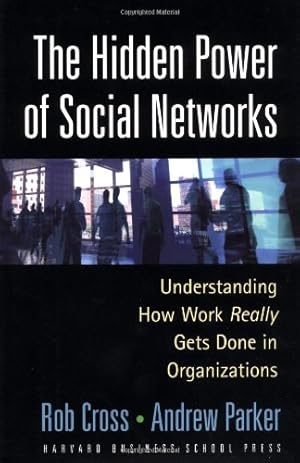 Seller image for The Hidden Power of Social Networks: Understanding How Work Really Gets Done in Organizations by Cross, Robert L., Parker, Andrew, Cross, Rob [Hardcover ] for sale by booksXpress