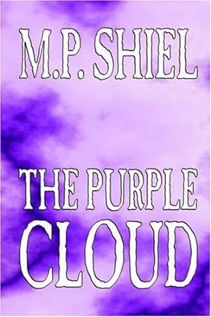 Seller image for The Purple Cloud by M. P. Shiel, Fiction, Literary, Horror by Shiel, M. P. [Paperback ] for sale by booksXpress