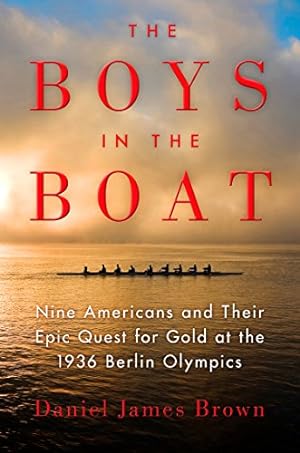 Seller image for The Boys in the Boat: Nine Americans and Their Epic Quest for Gold at the 1936 Berlin Olympics by Brown, Daniel James [Paperback ] for sale by booksXpress