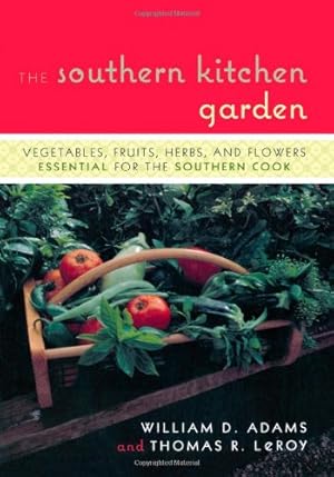 Seller image for The Southern Kitchen Garden: Vegetables, Fruits, Herbs and Flowers Essential for the Southern Cook by Adams, William D., LeRoy, Tom [Paperback ] for sale by booksXpress