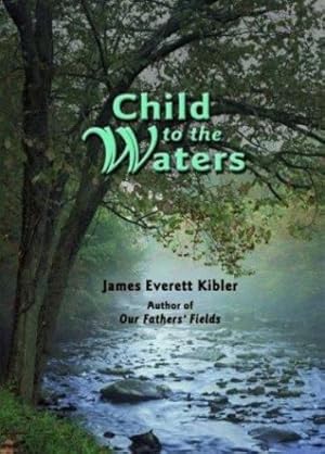 Bild des Verkufers fr Child to the Waters by Kibler, James [Hardcover ] zum Verkauf von booksXpress