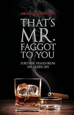 Imagen del vendedor de That's Mr. Faggot to You: Further Trials from My Queer Life by Michael Thomas Ford [Paperback ] a la venta por booksXpress