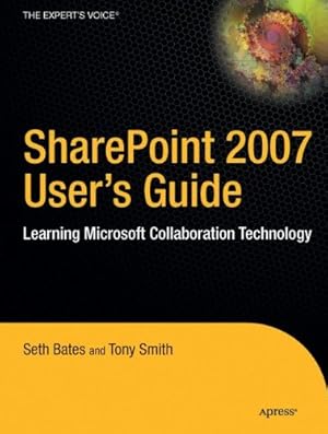 Seller image for SharePoint 2007 User's Guide: Learning Microsoft's Collaboration and Productivity Platform by Smith, Tony, Bates, Seth [Paperback ] for sale by booksXpress