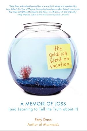 Seller image for The Goldfish Went on Vacation: A Memoir of Loss (and Learning to Tell the Truth about It) by Dann, Patty [Paperback ] for sale by booksXpress