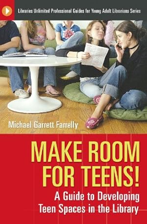 Immagine del venditore per Make Room for Teens!: Reflections on Developing Teen Spaces in Libraries (Libraries Unlimited Professional Guides for Young Adult Librarians Series) by Garrett Farrelly, Michael [Paperback ] venduto da booksXpress