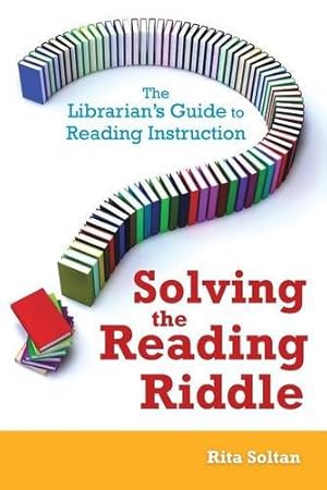 Imagen del vendedor de Solving the Reading Riddle: The Librarian's Guide to Reading Instruction by Soltan, Rita [Paperback ] a la venta por booksXpress