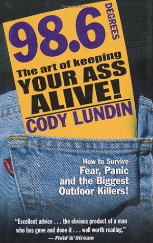 Seller image for 98.6 Degrees: The Art of Keeping Your Ass Alive by Lundin, Cody [Paperback ] for sale by booksXpress