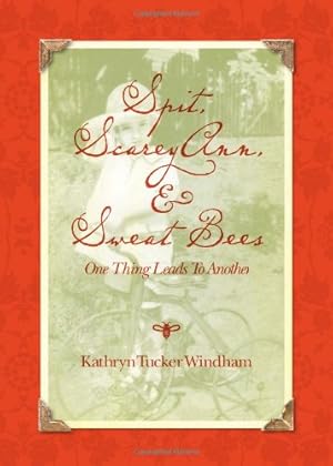Seller image for Spit, Scarey Ann, and Sweat Bees: One Thing Leads to Another by Windham, Kathryn Tucker [Hardcover ] for sale by booksXpress