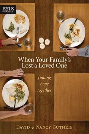 Imagen del vendedor de When Your Family's Lost a Loved One: Finding Hope Together (Focus on the Family Books) by Guthrie, Nancy, Guthrie, David [Paperback ] a la venta por booksXpress
