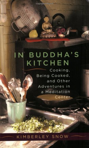 Seller image for In Buddha's Kitchen: Cooking, Being Cooked, and Other Adventures in a Meditation Center by Snow, Kimberley [Paperback ] for sale by booksXpress