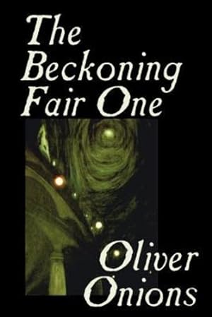 Imagen del vendedor de The Beckoning Fair One by Oliver Onions, Fiction, Horror by Onions, Oliver [Paperback ] a la venta por booksXpress