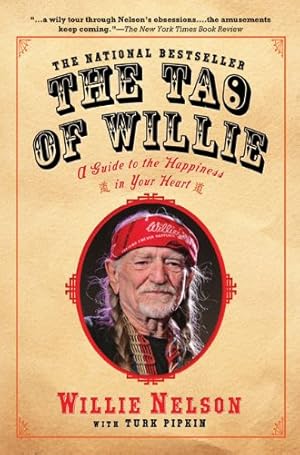 Imagen del vendedor de The Tao of Willie: A Guide to the Happiness in Your Heart by Nelson, Willie, Pipkin, Turk [Paperback ] a la venta por booksXpress