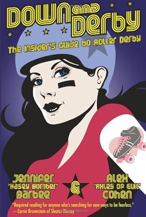 Seller image for Down and Derby: The Insider's Guide to Roller Derby by Cohen, Alex, Barbee, Jennifer [Paperback ] for sale by booksXpress
