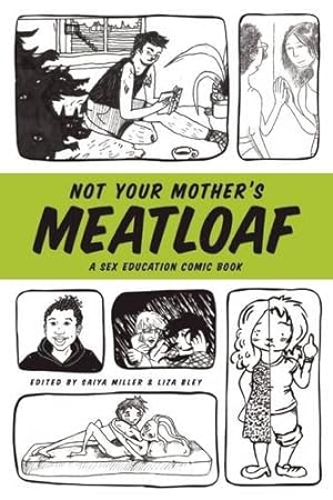 Seller image for Not Your Mother's Meatloaf: A Sex Education Comic Book by Miller, Saiya, Bley, Liza [Paperback ] for sale by booksXpress