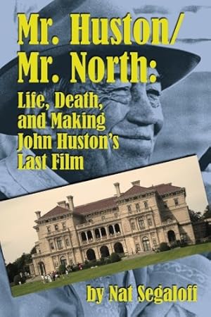 Immagine del venditore per Mr. Huston/ Mr. North: Life, Death, and Making John Huston?s Last Film by Segaloff, Nat [Paperback ] venduto da booksXpress