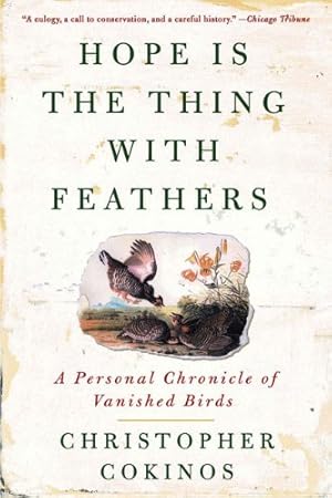 Immagine del venditore per Hope Is the Thing with Feathers: A Personal Chronicle of Vanished Birds by Cokinos, Christopher [Paperback ] venduto da booksXpress