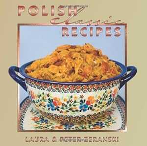 Seller image for Polish Classic Recipes (Classics Series) by Peter Zeranski, Laura Zeranski [Hardcover ] for sale by booksXpress
