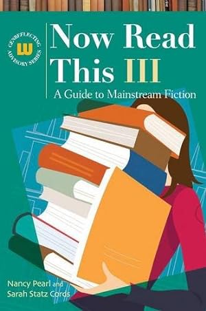 Seller image for Now Read This III: A Guide to Mainstream Fiction (Genreflecting Advisory Series) by Pearl, Nancy, Cords, Sarah Statz [Hardcover ] for sale by booksXpress