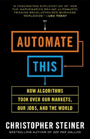 Bild des Verkufers fr Automate This: How Algorithms Took Over Our Markets, Our Jobs, and the World by Steiner, Christopher [Paperback ] zum Verkauf von booksXpress