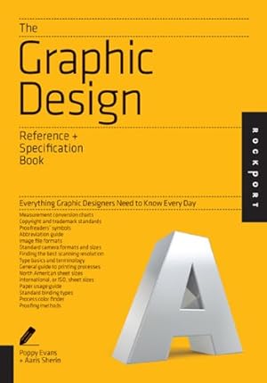Seller image for The Graphic Design Reference & Specification Book: Everything Graphic Designers Need to Know Every Day by Evans, Poppy, Sherin, Aaris, Lee, Irina [Paperback ] for sale by booksXpress
