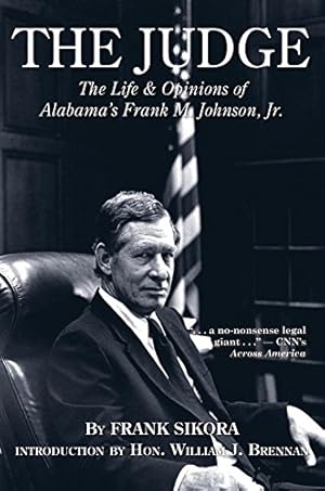 Seller image for The Judge: The Life and Opinions of Alabama's Frank M. Johnson, Jr. by Sikora, Frank [Hardcover ] for sale by booksXpress