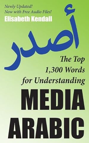 Seller image for The Top 1,300 Words for Understanding Media Arabic (Arabic Edition) by Kendall, Elisabeth [Paperback ] for sale by booksXpress