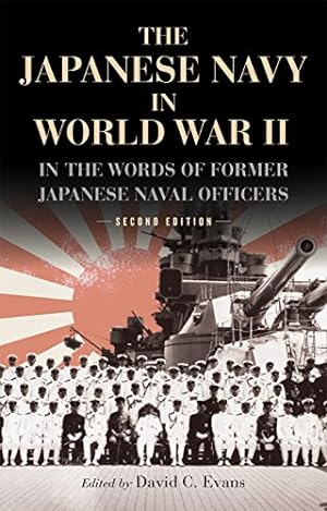 Immagine del venditore per The Japanese Navy in World War II: In the Words of Former Japanese Naval Officers, Second Edition [Paperback ] venduto da booksXpress