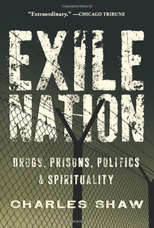 Seller image for Exile Nation: Drugs, Prisons, Politics, and Spirituality by Shaw, Charles [Paperback ] for sale by booksXpress