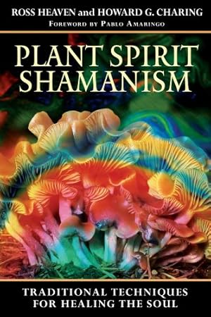 Bild des Verkufers fr Plant Spirit Shamanism: Traditional Techniques for Healing the Soul by Ross Heaven, Howard G. Charing [Paperback ] zum Verkauf von booksXpress