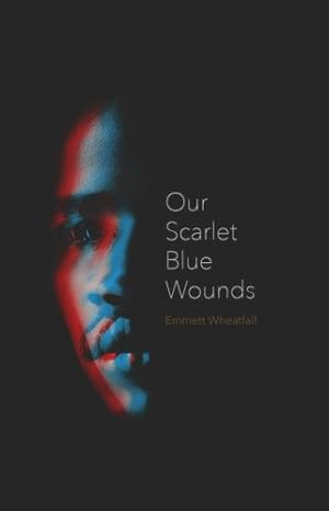 Imagen del vendedor de Our Scarlet Blue Wounds by Wheatfall, Emmett [Paperback ] a la venta por booksXpress