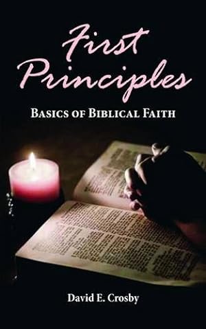 Immagine del venditore per First Principles: Basics of Biblical Faith by Crosby, David [Paperback ] venduto da booksXpress