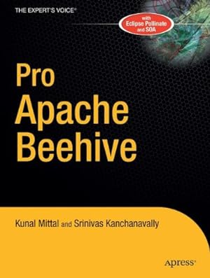 Image du vendeur pour Pro Apache Beehive (Expert's Voice in Java) by Kunal Mittal, Srinivas Kanchanavally [Hardcover ] mis en vente par booksXpress