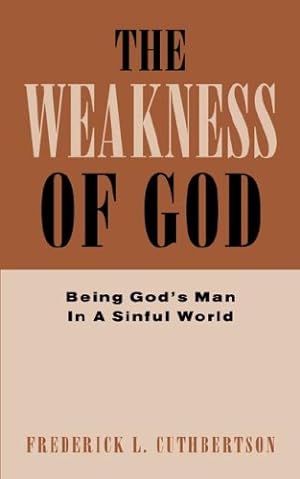 Bild des Verkufers fr The Weakness of God by Cuthbertson, Fred [Paperback ] zum Verkauf von booksXpress