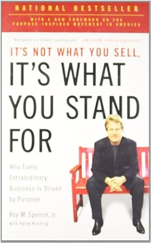Seller image for It's Not What You Sell, It's What You Stand For: Why Every Extraordinary Business Is Driven by Purpose by Spence Jr., Roy M. [Paperback ] for sale by booksXpress