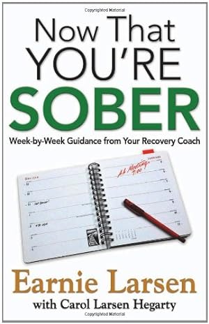 Seller image for Now That You're Sober: Week-by-Week Guidance from Your Recovery Coach by Larsen, Earnie, Larsen Hegarty, Carol [Paperback ] for sale by booksXpress