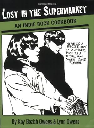 Image du vendeur pour Lost in the Supermarket: An Indie Rock Cookbook by Owens, Kay Bozich, Owens, Lynn [Paperback ] mis en vente par booksXpress