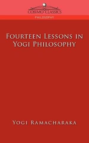 Seller image for Fourteen Lessons in Yogi Philosophy by Ramacharaka, Yogi, Atkinson, William Walker [Paperback ] for sale by booksXpress