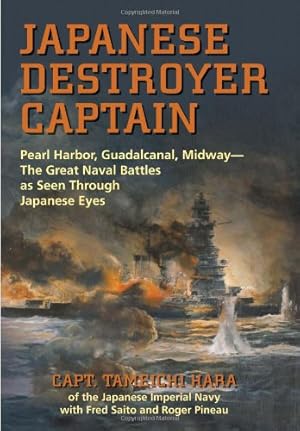Seller image for Japanese Destroyer Captain: Pearl Harbor, Guadalcanal, Midway - The Great Naval Battles as Seen Through Japanese Eyes by Hara, Capt. Tameichi [Paperback ] for sale by booksXpress