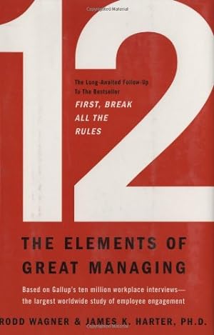 Bild des Verkufers fr 12: The Elements of Great Managing by Wagner, Rodd, Harter, James K. [Hardcover ] zum Verkauf von booksXpress