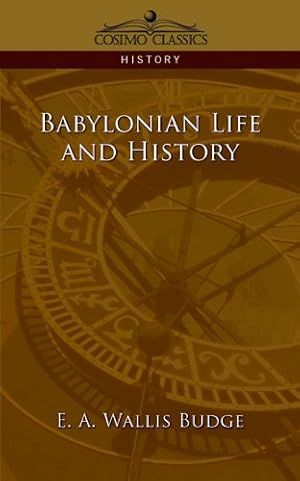Bild des Verkufers fr Babylonian Life and History by Budge, E. A. Wallis, Budge, Ernest Alfred Wallis [Paperback ] zum Verkauf von booksXpress