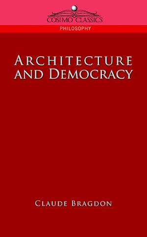 Seller image for Architecture and Democracy by Bragdon, Claude Fayette [Paperback ] for sale by booksXpress
