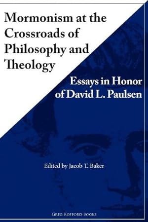 Seller image for Mormonism at the Crossroads of Philosophy and Theology: Essays in Honor of David L. Paulsen by Baker, Jacob T., Birch, Brian D., Musser, Donald W., Davies, Douglas J., Owen, Paul, Beckwith, Francis J., Price, Joseph L., Nay, Lyndsey, Welch, John W. [Paperback ] for sale by booksXpress