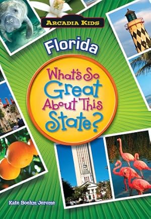 Immagine del venditore per Florida: What's So Great About This State? (Arcadia Kids) by Jerome, Kate Boehm [Paperback ] venduto da booksXpress