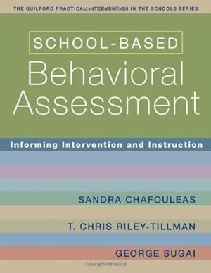Seller image for School-Based Behavioral Assessment: Informing Intervention and Instruction by Sandra Chafouleas, T. Chris Riley-Tillman, George Sugai [Paperback ] for sale by booksXpress