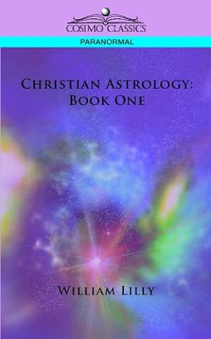 Immagine del venditore per Christian Astrology: Book One (Cosimo Classics Paranormal) by Lilly, William [Paperback ] venduto da booksXpress