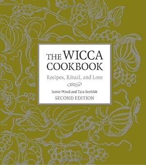 Seller image for The Wicca Cookbook, Second Edition: Recipes, Ritual, and Lore by Wood, Jamie, Seefeldt, Tara [Paperback ] for sale by booksXpress