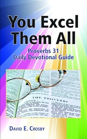 Immagine del venditore per You Excel Them All: Proverbs 31 Daily Devotional Guide by Crosby, David [Hardcover ] venduto da booksXpress
