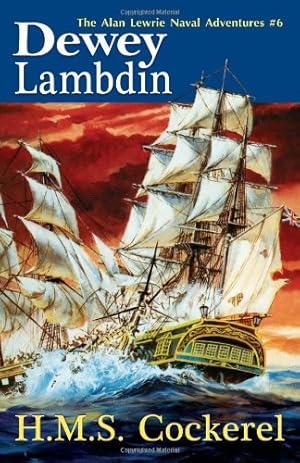 Bild des Verkufers fr H.M.S. Cockerel: The Alan Lewrie Naval Adventures #6 by Lambdin, Dewey [Paperback ] zum Verkauf von booksXpress