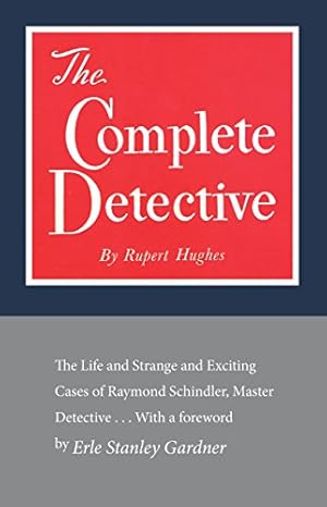 Image du vendeur pour The Complete Detective: The Life and Strange and Exciting Cases of Raymond Schindler, Master Detective by Hughes, Rupert [Paperback ] mis en vente par booksXpress