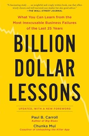 Seller image for Billion Dollar Lessons: What You Can Learn from the Most Inexcusable Business Failures of the Last 25 Ye ars by Carroll, Paul B., Mui, Chunka [Paperback ] for sale by booksXpress